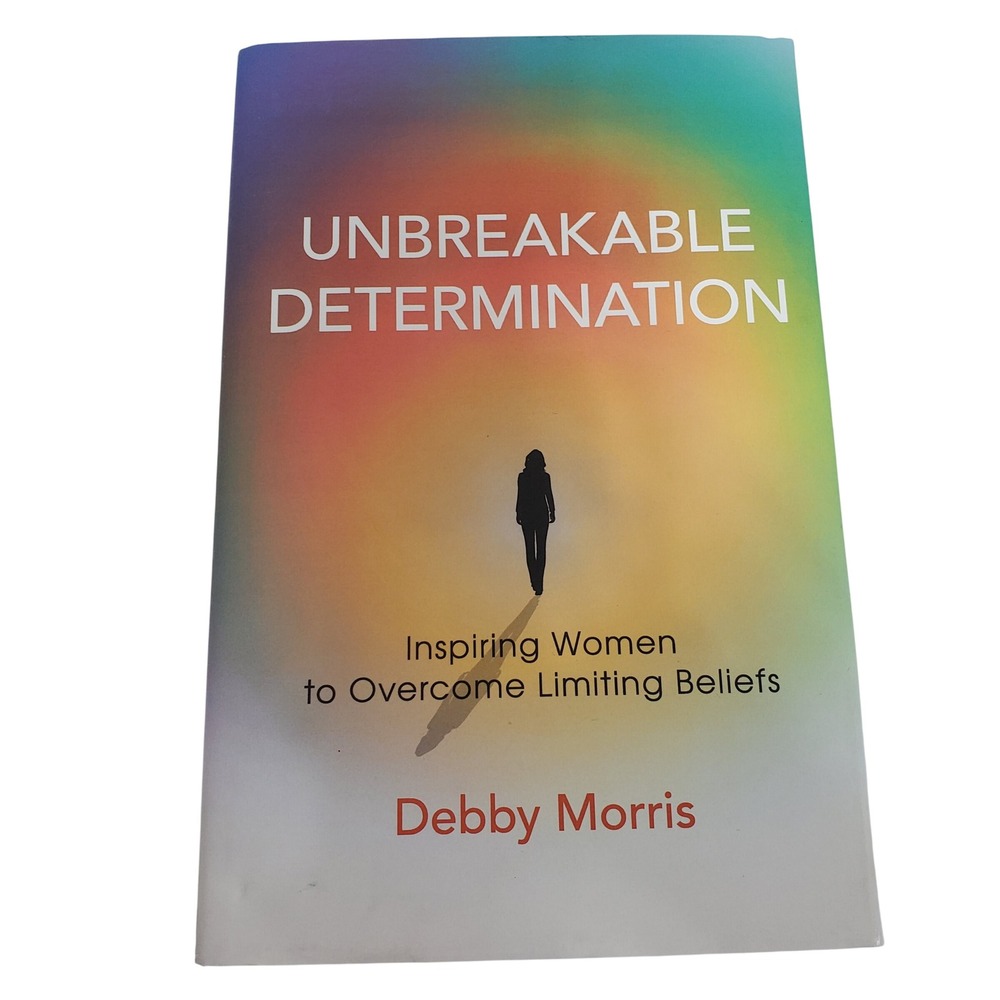 Unbreakable Determination Inspiring Women Overcome Limiting Beliefs Debby Signed